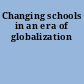 Changing schools in an era of globalization