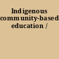 Indigenous community-based education /