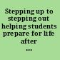 Stepping up to stepping out helping students prepare for life after college /