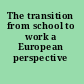 The transition from school to work a European perspective /