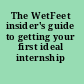 The WetFeet insider's guide to getting your first ideal internship /