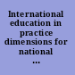 International education in practice dimensions for national & international schools /