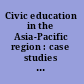 Civic education in the Asia-Pacific region : case studies across six societies /
