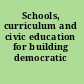Schools, curriculum and civic education for building democratic citizens