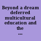 Beyond a dream deferred multicultural education and the politics of excellence /