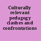 Culturally relevant pedagogy clashes and confrontations /