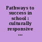 Pathways to success in school : culturally responsive teaching /