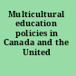 Multicultural education policies in Canada and the United States