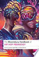 The Bloomsbury handbook of Hip Hop pedagogy /