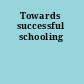 Towards successful schooling