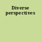 Diverse perspectives