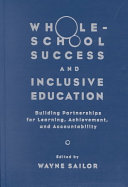 Whole-school success and inclusive education : building partnerships for learning, achievement, and accountability /