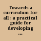 Towards a curriculum for all : a practical guide for developing an inclusive curriculum for pupils attaining significantly below age-related expectations /