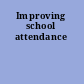Improving school attendance