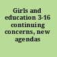 Girls and education 3-16 continuing concerns, new agendas /