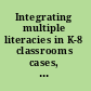 Integrating multiple literacies in K-8 classrooms cases, commentaries, and practical applications /