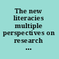The new literacies multiple perspectives on research and practice /
