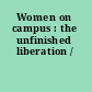 Women on campus : the unfinished liberation /