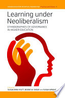 Learning under neoliberalism : ethnographies of governance in higher education /