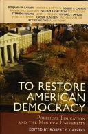 To restore American democracy : political education and the modern university /