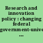 Research and innovation policy : changing federal government-university relations /