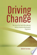 Driving Change The Story of the South Africa Norway Tertiary Education Development Programme /