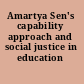 Amartya Sen's capability approach and social justice in education
