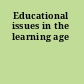 Educational issues in the learning age