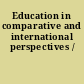 Education in comparative and international perspectives /