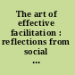 The art of effective facilitation : reflections from social justice educators /