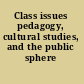 Class issues pedagogy, cultural studies, and the public sphere /