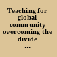 Teaching for global community overcoming the divide and conquer strategies of the oppressor /