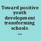 Toward positive youth development transforming schools and community programs /