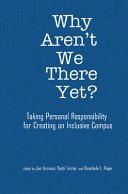 Why aren't we there yet? taking personal responsibility for creating an inclusive campus /