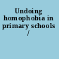 Undoing homophobia in primary schools /