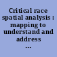 Critical race spatial analysis : mapping to understand and address educational inequity /