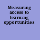 Measuring access to learning opportunities