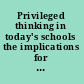 Privileged thinking in today's schools the implications for social justice /