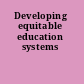 Developing equitable education systems