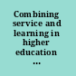 Combining service and learning in higher education : evaluation of the Learn and Serve America Higher Education program /