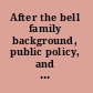 After the bell family background, public policy, and educational success /