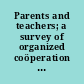 Parents and teachers; a survey of organized coöperation of home, school, and community,