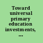 Toward universal primary education investments, incentives, and institutions /