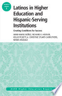 Latinos in higher education and Hispanic-serving institutions creating conditions for success /