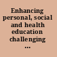 Enhancing personal, social and health education challenging practice, changing worlds /