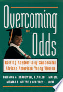 Overcoming the odds raising academically successful African American young women /