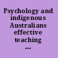 Psychology and indigenous Australians effective teaching and practice /