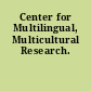 Center for Multilingual, Multicultural Research.