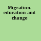 Migration, education and change