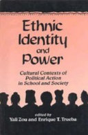 Ethnic identity and power : cultural contexts of political action in school and society /